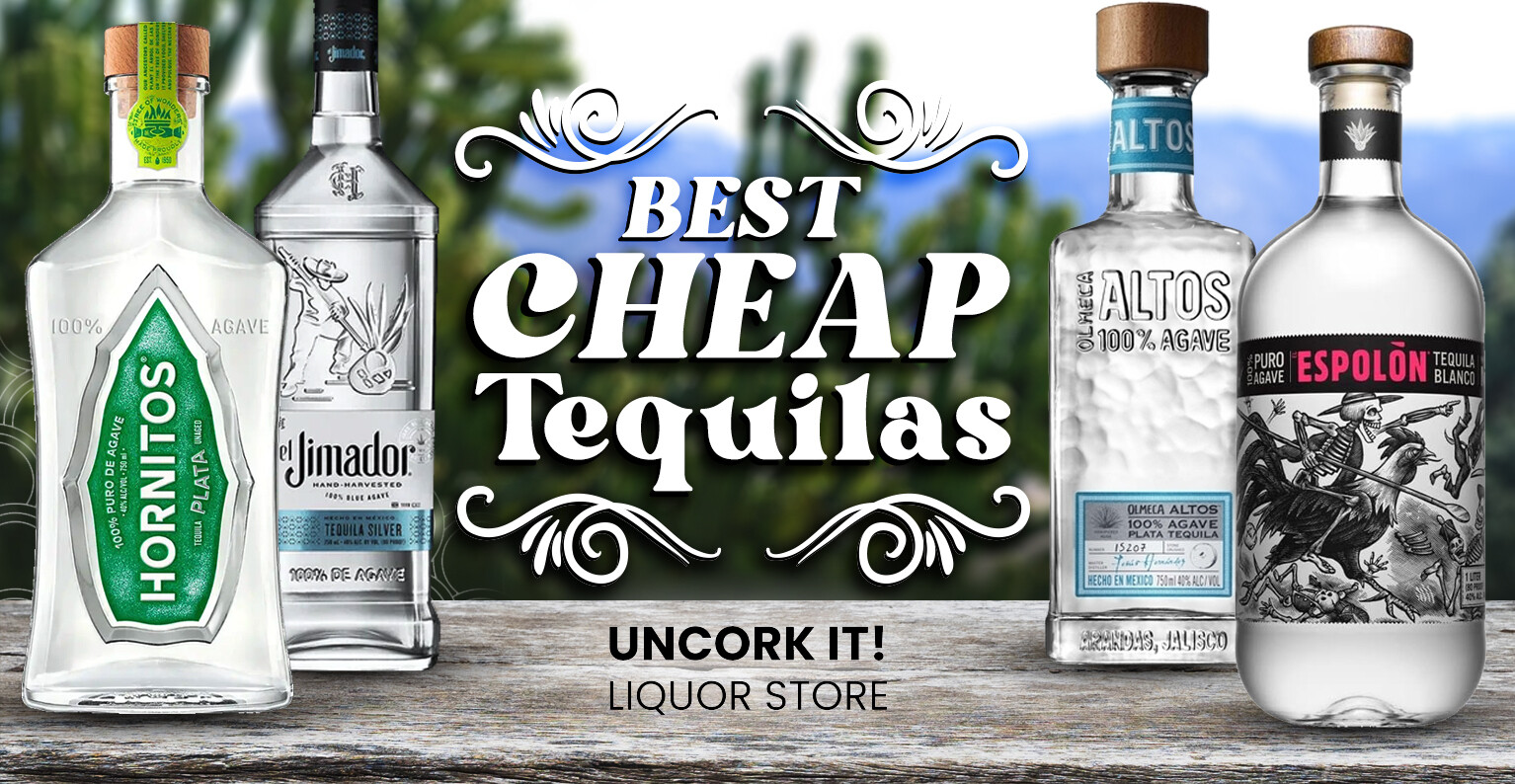 The Best Cheap Tequilas - Liquor Store Chicago | Alcohol Delivery Online |  Uncork It, Chicago, IL