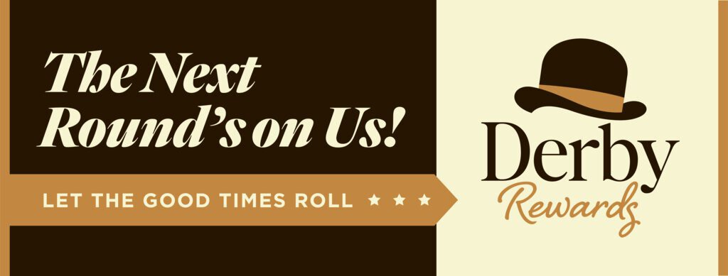 Brown Derby Rewards - The next round's on us! let the good times roll
