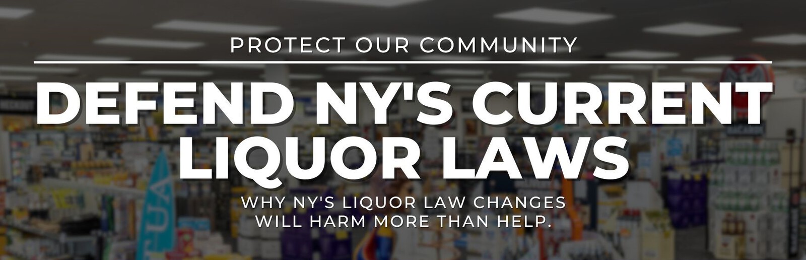 Defend NY's Current Liquor Laws To Protect Our Community