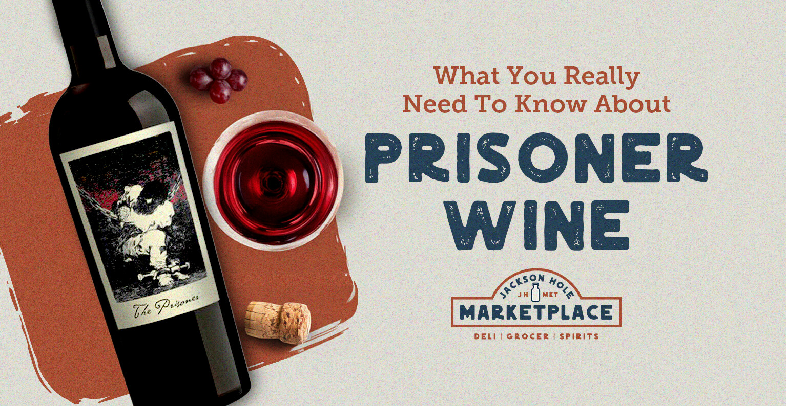 How Prisoner Wine Became a Cult Favorite - Grocery, Deli, Wine