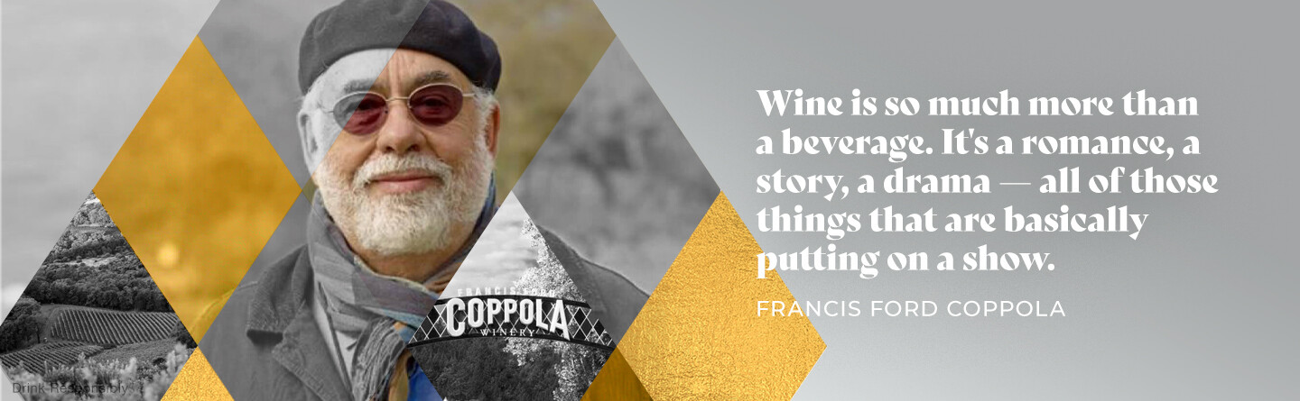 Promotional banner featuring a portrait of Francis Ford Coppola on the left within grey and gold geometric shapes. The right side features a quote: "Wine is so much more than a beverage. It's a romance, a story, a drama — all of those things that are basically putting on a show. FRANCIS FORD COPPOLA".