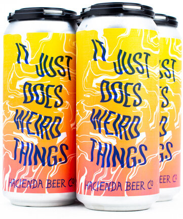 Hacienda Beer It Just Does Weird Things IPA