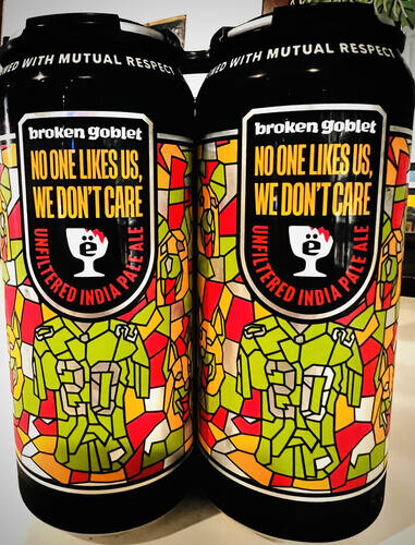 Broken Goblet No One Likes Us We Don't Care 16oz 4pk