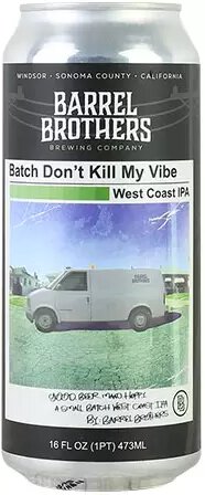 Barrel Brothers Batch Don't Kill My Vibe WC IPA