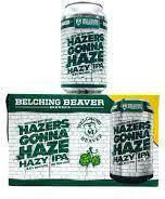 Belching Beaver Hazers Gonna Haze Hazy Ipa