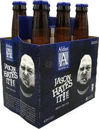 ALDUS JASON HATES IT IPA