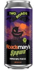 Two Roads Roadsmarys Spawn