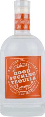 Good Fucking Blanco Tequila