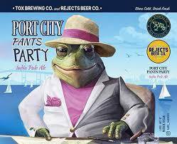 Tox Brewing And Rejects Beer Co Port City Pants Party Ipa