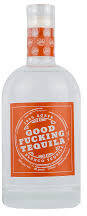 Good Fucking Tequila Blanco