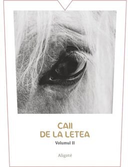 Caii De La Letea Sarica Niculitel Aligote Volume II Dry