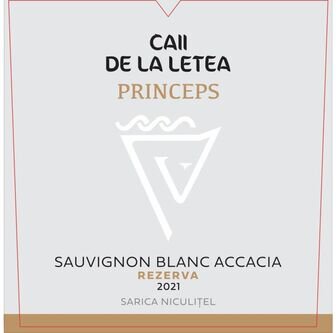 Caii De La Letea Sarica Niculitel Sauvignon Blanc Accacia Princeps Rezerva