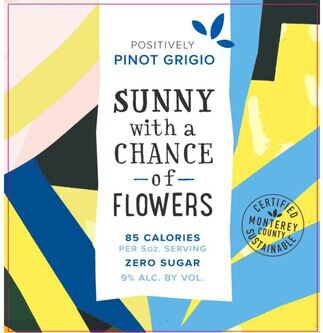 Sunny With A Chance Of Flowers Pinot Grigio Positively Monterey County