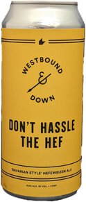 Westbound & Down Brewing Company Don't Hassle The Hef Hefeweizen