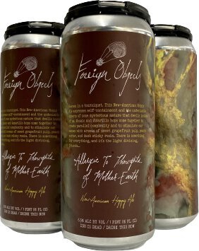 Foreign Objects Allergic to Thoughts of Mother Earth IPA 16oz Cans