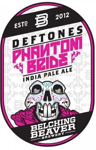 Belching Beaver Deftones Phanton Bride