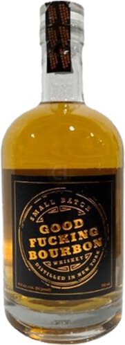 Good Fucking Small Batch Bourbon Whiskey New York
