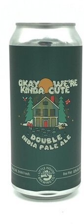 Little House Okay Were Kinda Cute Dipa Limited Release